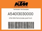 Ktm Genuine Brake Pad Front - A54013030000. Fixed Price $46.93.