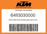 Ktm Genuine Brake Pad Set Front - 64113030000. Fixed Price $92.84.