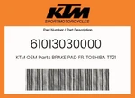 Ktm Genuine Brake Pad Fr. Toshiba TT2172HH - 61013030000. Fixed Price $79.73.